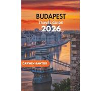 BUDAPEST Travel Guide 2026: The Ultimate Handbook to Budapest Hidden Gems, Must-See Attractions, and Smart Travel Tips for an Unforgettable Trip