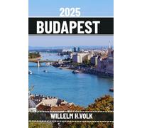 BUDAPEST TRAVEL GUIDE: Discover Budapest's Top Attractions, Hidden Gems, Outdoor activities, Culture & Local Secrets for Adventurous Solo Explorer