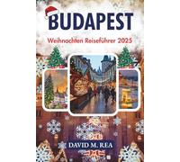 Budapest Weihnachten Reiseführer 2025: Märkte, Lichter, Thermalbäder & Traditionen entlang der Donau