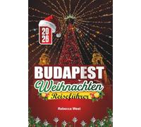 BUDAPEST WEIHNACHTEN REISEFÜHRER 2026: Ein magischer Winterurlaub in Ungarns glitzernder Hauptstadt