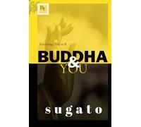 Buddha and You: Understanding the Timeless Teachings of the Buddha in Everyday Life
