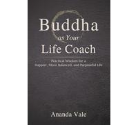 Buddha as Your Life Coach: Practical Wisdom for a Happier, More Balanced, and Purposeful Life