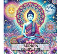 Buddha Coloring Book.: "Mindful Art for Relaxation and Inner Peace. A Meditative Journey of Peace, Wisdom, and Enlightenment Through Art"