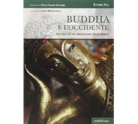 Buddha e l'Occidente. Per una via di liberazione della mente - [Araba Fenice]