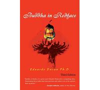 Buddha in Redface: Third Edition: The Los Alamos Manhattan Project as Seen by the Buddha in Redface