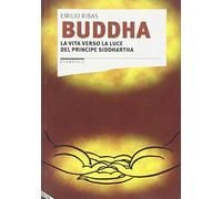 Buddha. La vita verso la luce del principe Siddhartha