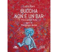 Buddha non è un bar. Psiconautica nuda