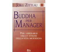 Buddha per manager. La meditazione orientale per dirigenti in carriera
