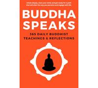 Buddha Speaks: 365 Daily Buddhist Teachings, Reflections and Stories