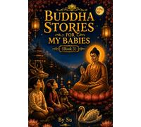 Buddha Stories for My Babies (Book 3): Gentle Buddhist Wisdom Stories for Children
