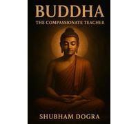Buddha: The Compassionate Teacher
