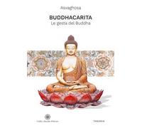 Buddhacarita. Le gesta del Buddha. Ediz. integrale