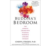 Buddha's Bedroom: The Mindful Loving Path to Sexual Passion & Lifelong Intimacy