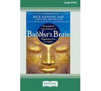 Buddha's Brain: The Practical Neuroscience of Happiness, Love, and Wisdom (16pt Large Print Edition)