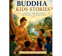 BUDDHAS KIDS STORIES: A STORY OF KINDNESS, TRUTH AND THE REAL TREASURE WITHIN