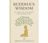 Buddha's Wisdom: 10 Timeless Teachings for Modern Life