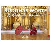 BUDDHAS WORTE - Buddhistische Weisheiten (Tischkalender 2026 DIN A5 quer), CALVENDO Monatskalender: Gedanken, Zitate und Sprüche von Buddha