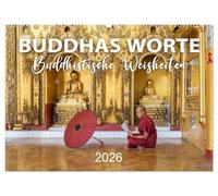 BUDDHAS WORTE - Buddhistische Weisheiten (Wandkalender 2026 DIN A2 quer), CALVENDO Monatskalender: Gedanken, Zitate und Sprüche von Buddha