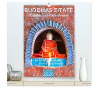BUDDHAS ZITATE Buddhistische Weisheiten (hochwertiger Premium Wandkalender 2026 DIN A2 hoch), Kunstdruck in Hochglanz: Terminplaner mit Weisheiten von Buddha