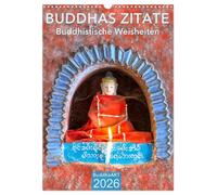 BUDDHAS ZITATE Buddhistische Weisheiten (Wandkalender 2026 DIN A3 hoch), CALVENDO Monatskalender: Terminplaner mit Weisheiten von Buddha