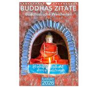 BUDDHAS ZITATE Buddhistische Weisheiten (Wandkalender 2026 DIN A4 hoch), CALVENDO Monatskalender: Terminplaner mit Weisheiten von Buddha