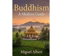Buddhism: A Modern Guide