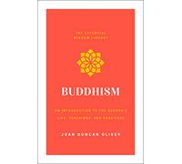 Buddhism: An Introduction to the Buddha's Life, Teachings, and Practices (The