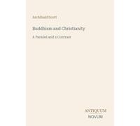 Buddhism and Christianity: A Parallel and a Contrast