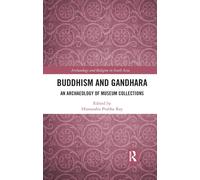 Buddhism And Gandhara - Himanshu Prabha Ray - Routledge, 2019