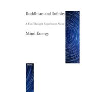 Buddhism and Infinity - A Fun Thought Experiment About Mind Energy