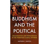 Buddhism and the Political: Organisation and Participation in the Theravada Moral Universe