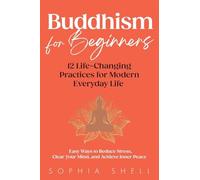 Buddhism for Beginners: 12 Life-Changing Practices for Modern Everyday Life - Easy Ways to Reduce Stress, Clear Your Mind, and Achieve Inner Peace