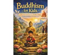 Buddhism for Kids: A Story-Based Introduction to Buddhist Beliefs