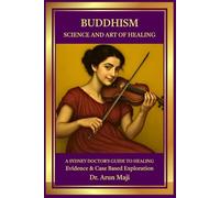 BUDDHISM-SCIENCE AND ART OF HEALING: A Sydney Doctor’s Guide to Healing