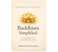 Buddhism Simplified: Ancient Wisdom for Peaceful Modern Living