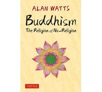 Buddhism: The Religion of No-Religion