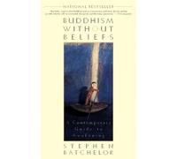 Buddhism without Beliefs: A Contemporary Guide to Awakening