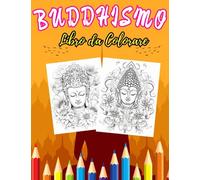 Buddhismo: Libro da Colorare: Un Viaggio Tranquillo di Creatività Consapevole per tutte le Età