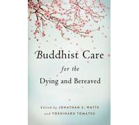 Jonathan S. Watts Yoshiharu Tom Buddhist Care for the Dying and Bere (Tascabile)