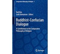 Buddhist-Confucian Dialogue: A Contribution to the Comparative Philosophy of Religion