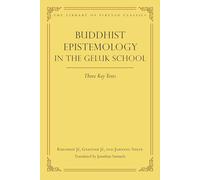 Buddhist Epistemology in the Geluk School: Three Key Texts: 21