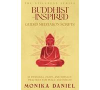 Buddhist-Inspired Guided Meditation Scripts: 15 Vipassana, Zazen, and Tonglen Practices for Peace and Insight