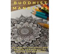 Buddhist Mandalas: 60 unique illustrations with phrases and mantras for coloring and meditation