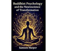 Buddhist Psychology and the Neuroscience of Transformation