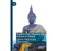 Buddhist Public Advocacy and Activism in Thailand: A Rhetoric of Dignity and Duty