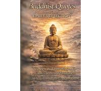 Buddhist Quotes for Daily Reflection: Timeless Buddhist Wisdom for Calm, Clarity, and Mindfulness