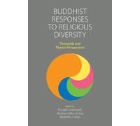 Buddhist Responses to Religious Diversity: Theravada and Tibetan Perspecti...