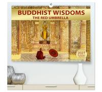 BUDDHIST WISDOMS - THE RED UMBRELLA (High Quality Premium Wall Calendar 2027 DIN A2 landscape),CALVENDO 12 Month Wall Calendar: Words of Buddha