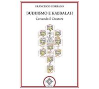 Buddismo e Kabbalah. Cercando il Creatore - [Atanor]