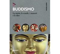 Buddismo. La storia, le scuole, i maestri e e le idee